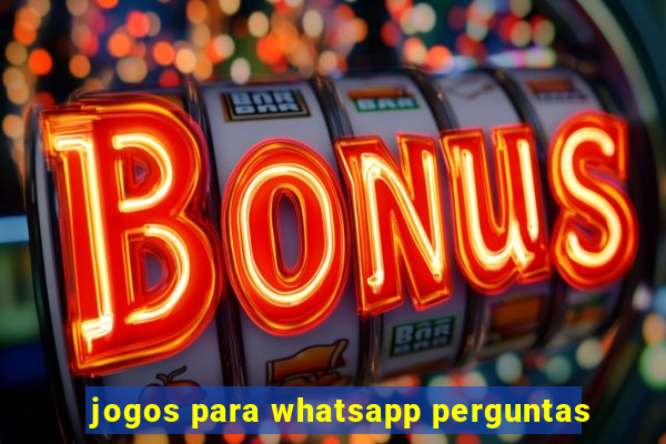 jogos para whatsapp perguntas